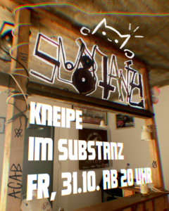 (endlich wieder)Kneipe im Substanz